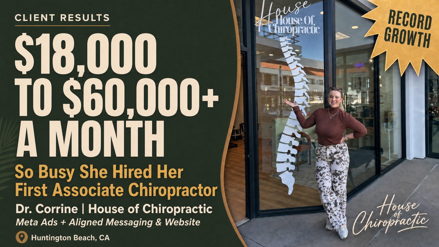 Dr. Corrine of House of Chiropractic, Huntington Beach, CA: $18,000 to $60,000+ a month, so busy she hired her first associate chiropractor